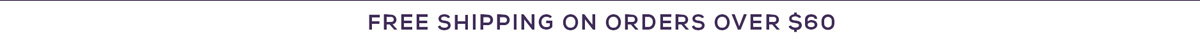 Free Shipping on Orders over $60