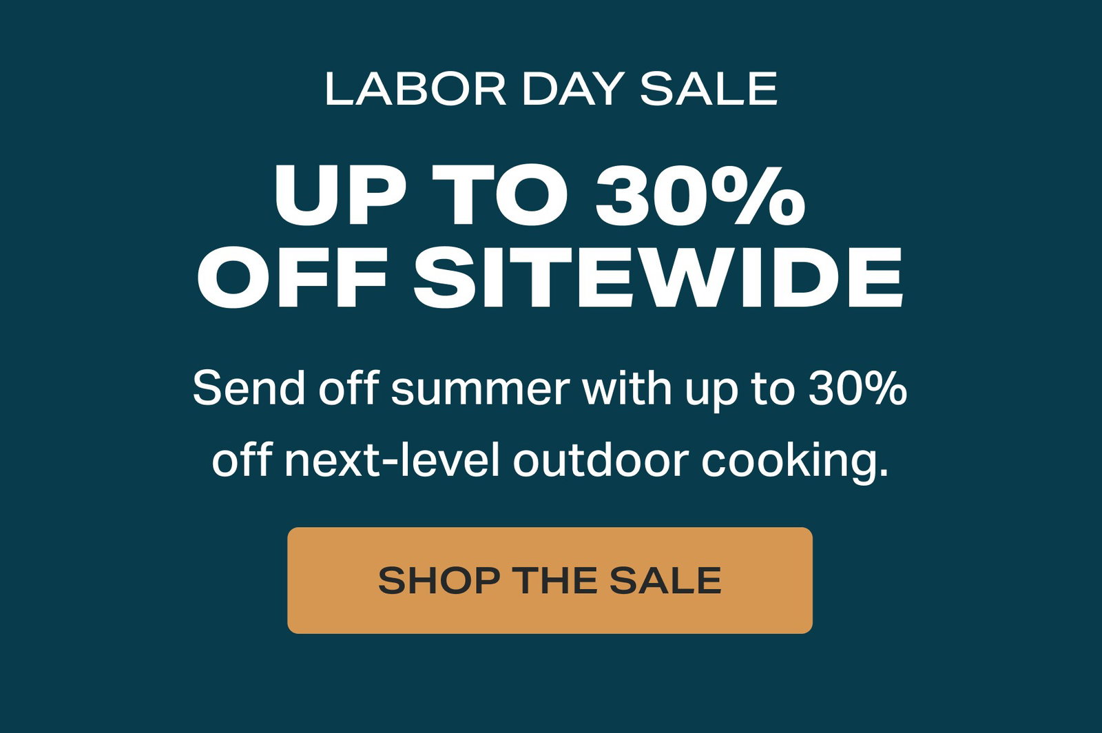 LABOR DAY SALE UP TO 30%  OFF SITEWIDE