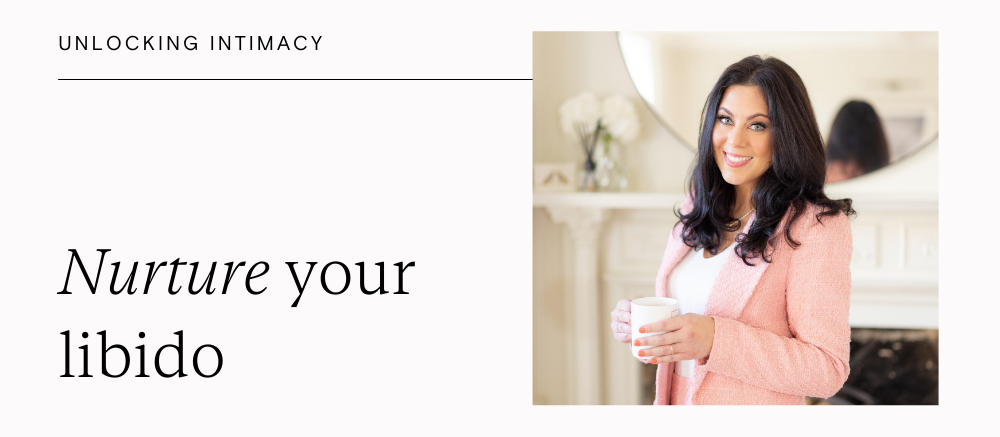 Nurture your libido