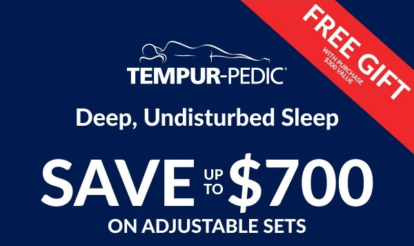 Free Gift With Purchase $300 Value | Tempur-Pedic | Deep, Undisturbed Sleep | Save Up To $700 | On Adjustable Sets