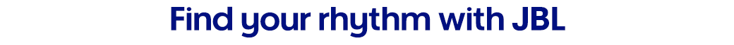 Find your rhythm with JBL