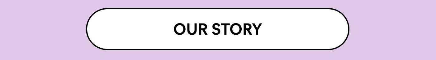 OUR STORY