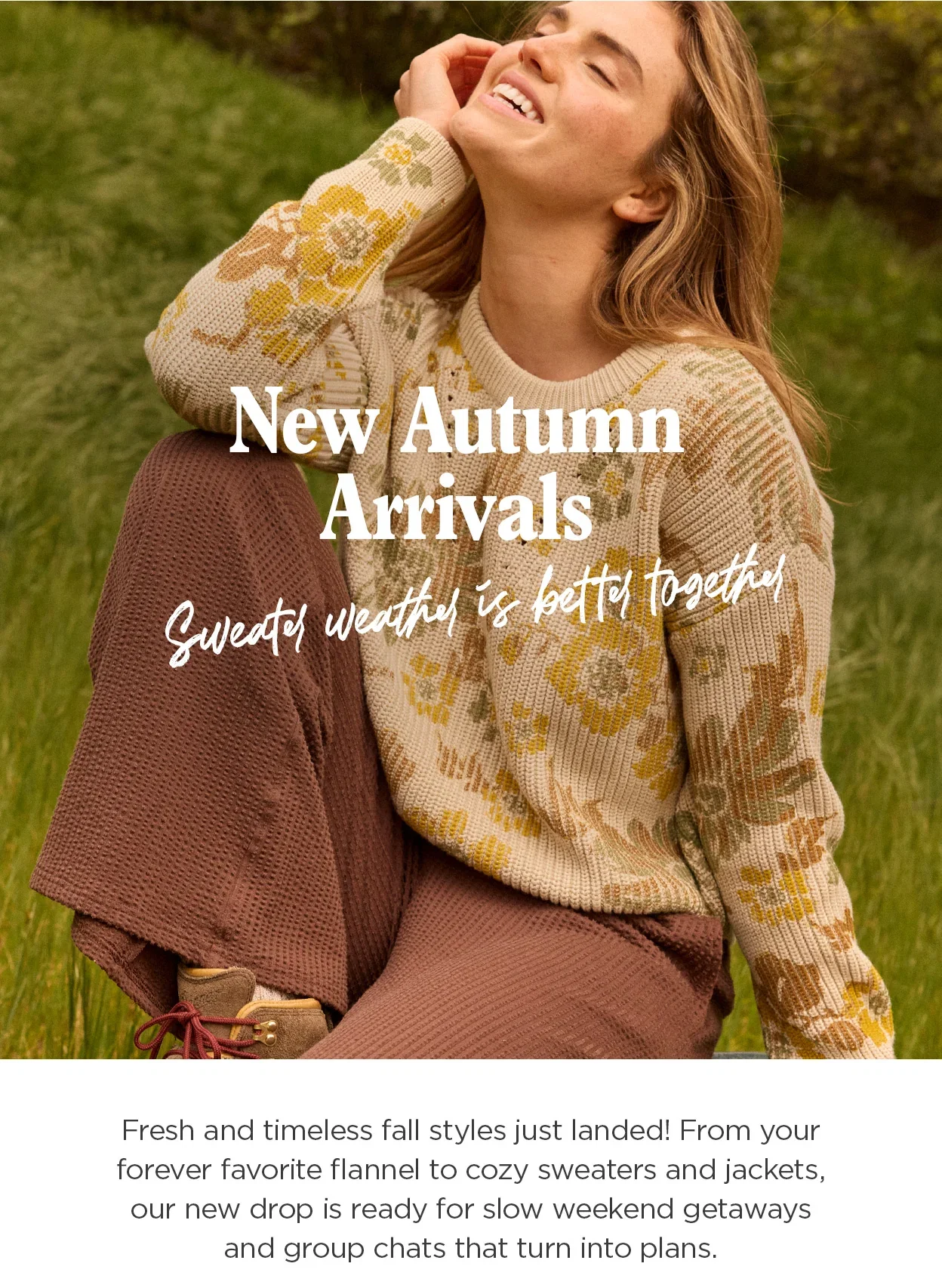 New Autumn Arrivals: Fresh and timeless fall styles just landed! From your forever favorite flannel to cozy sweaters and jackets, our new drop is ready for slow weekend getaways and group chats that turn into plans.