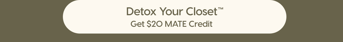 Detox Your Closet™ | Get $20 MATE Credit