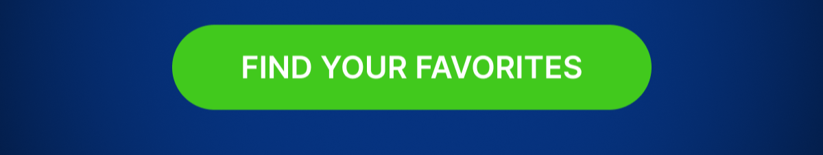 FIND YOUR FAVORITES