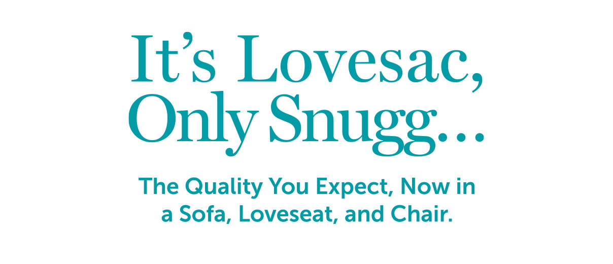 It's Lovesac, Only Snugg...