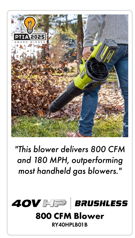 "This blower delivers 800 CFM and 180 MPH, outperforming most handheld gas blowers." 40V HP BRUSHLESS 800 CFM BLOWER RY40HPLB01B