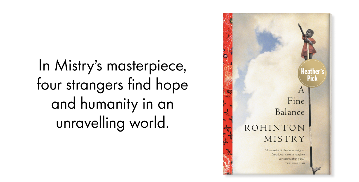 In Mistry's masterpiece, | four strangers find hope | and humanity in an | unravelling world.