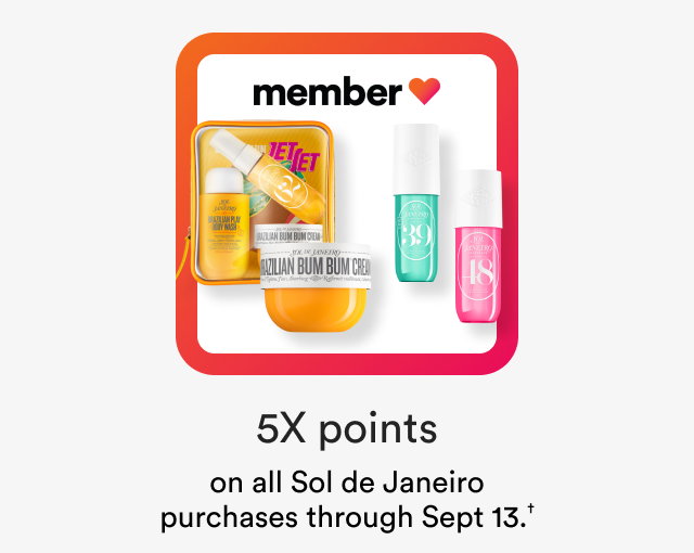5X points on all Sol de Janiero purchases through Sept 13.†