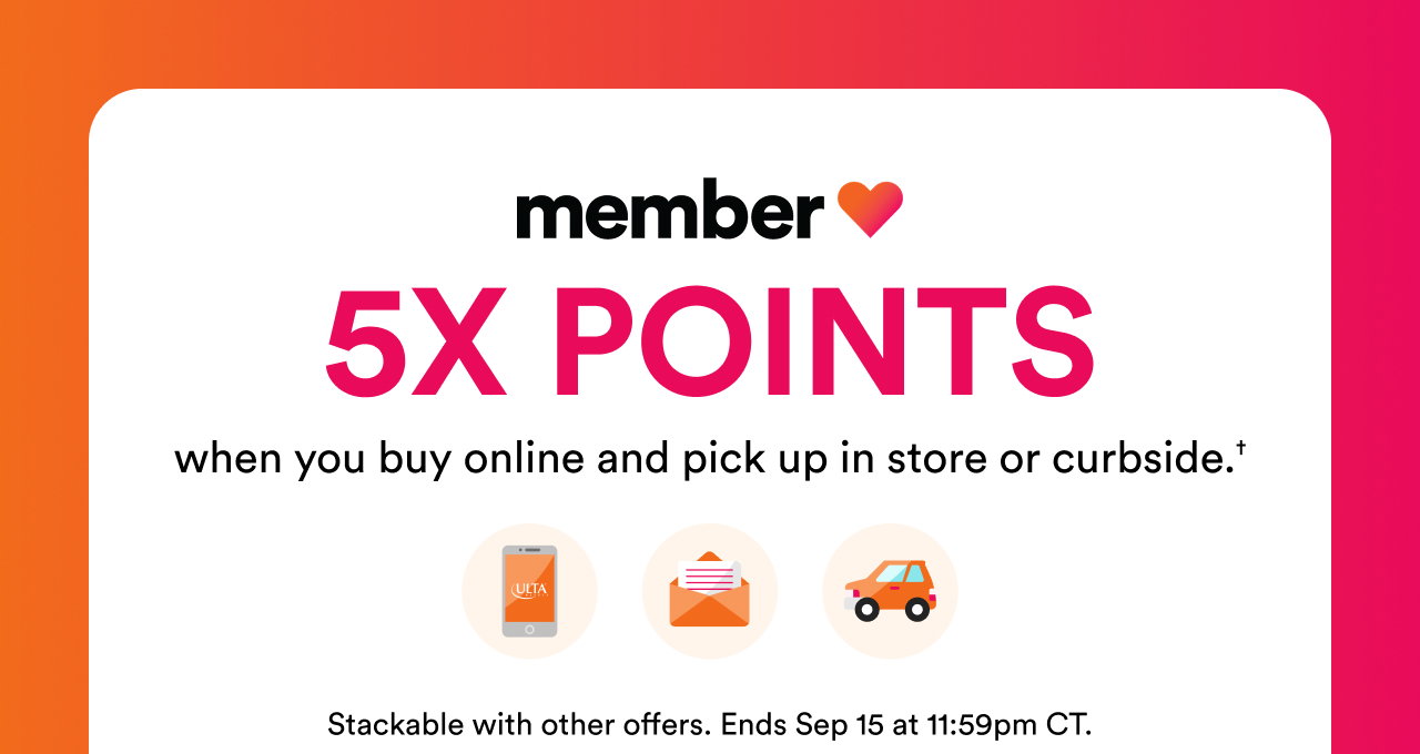 Member Love | 5X points when you buy online and pick up in store or curbside | Stackable with other offers | Ends Sep 7 at 11:59pm CT.