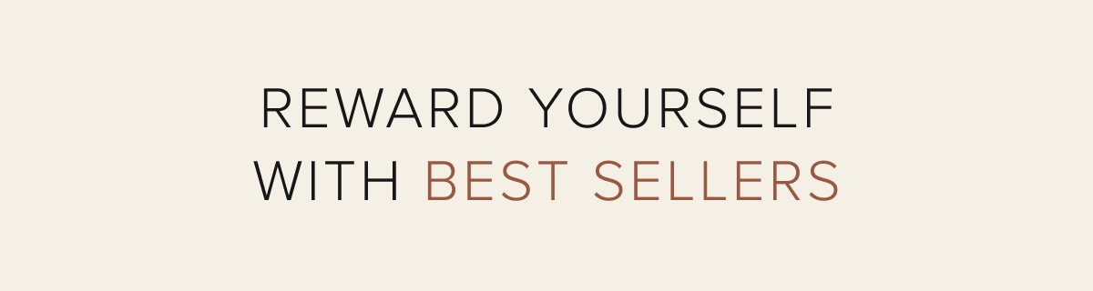 Reward Yourself With Best Sellers