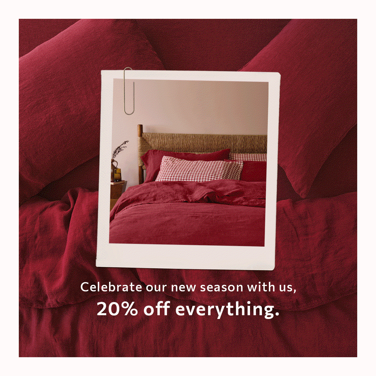 20% off everything. Celebrate our new season with us