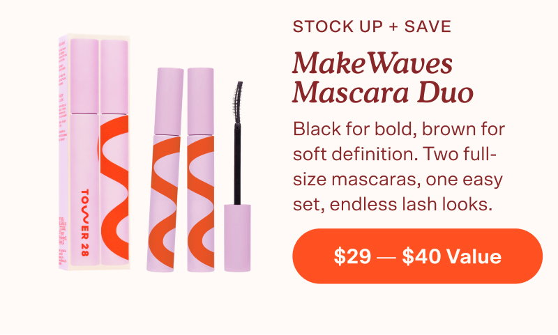 STOCK UP + SAVE MakeWaves Mascara Duo Black for bold, brown for soft definition. Two full-size mascaras, one easy set, endless lash looks. Shop Now Ready to gift, try, or keep all to yourself?