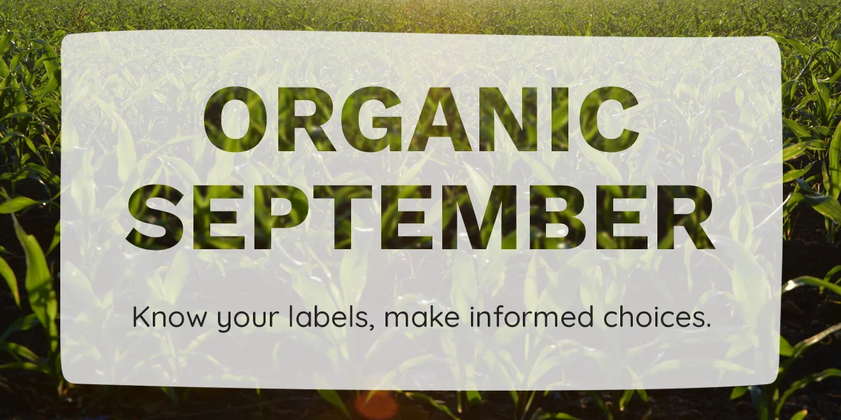 Organic September - Know your labels, make informed choices.