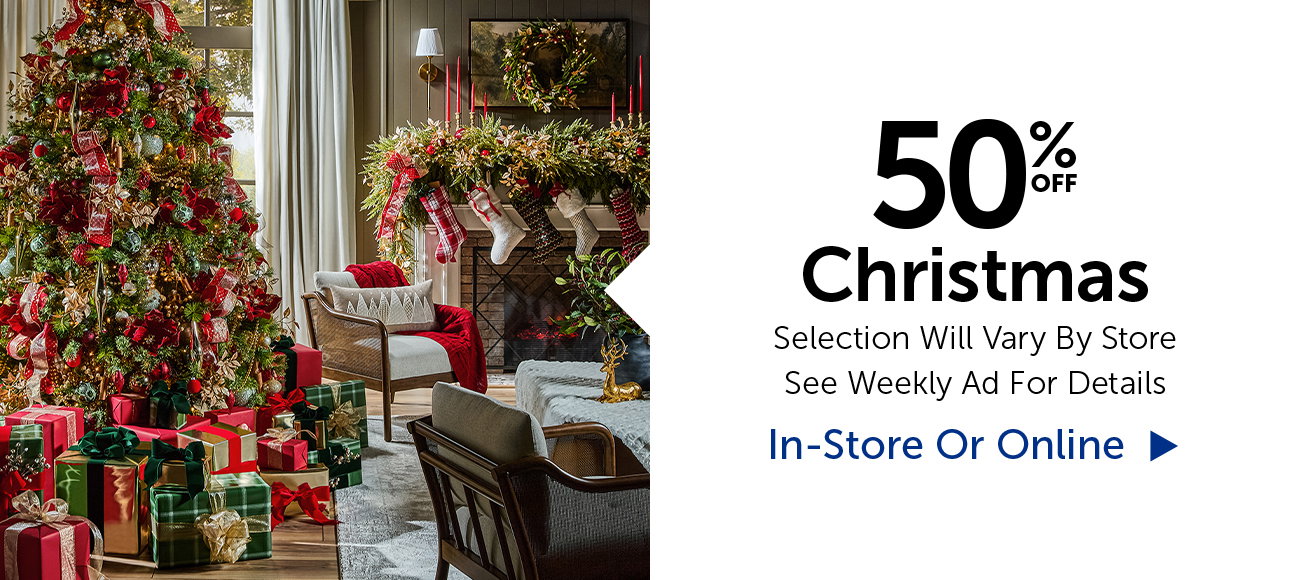 50% Off Christmas - Selection Will Vary By Store