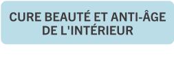 cure beauté et anti-âge de l'intérieur