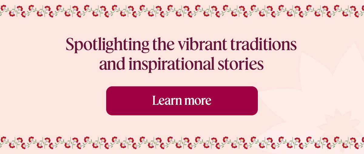 Spotlighting the vibrant traditions and inspirational stories