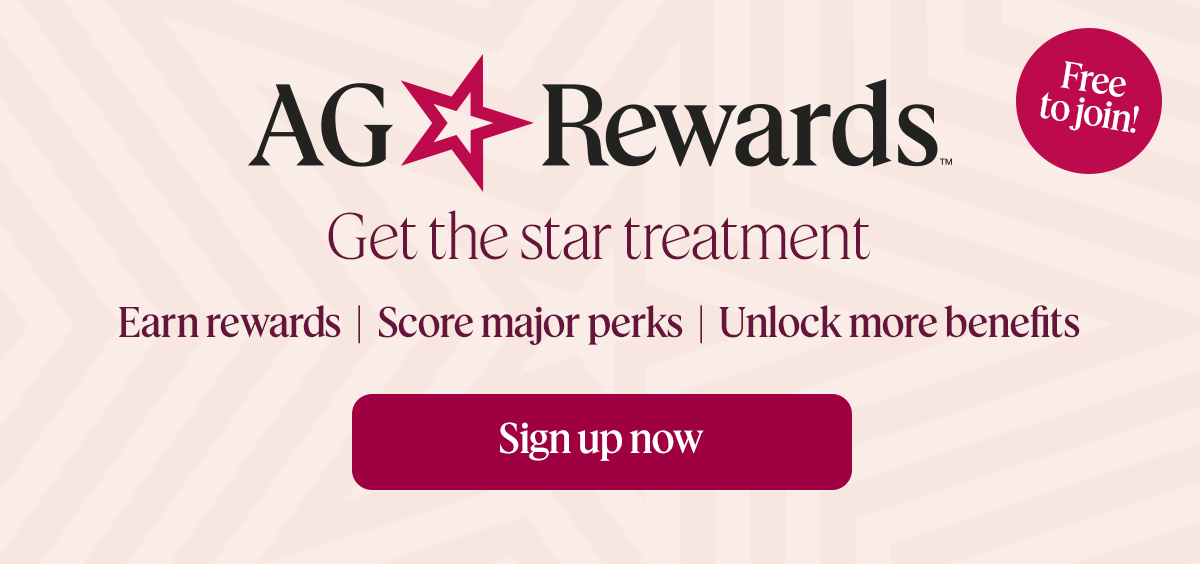 AG ☆ REWARDS™ - Sign up now