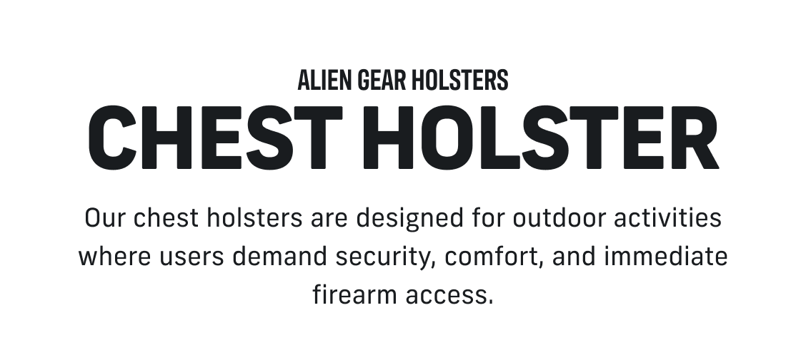 The CLOAK Chest Holster is designed for outdoor activities, security, and immediate firearm access.