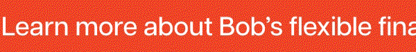 Learn more about Bob's flexible financing! Financing Options