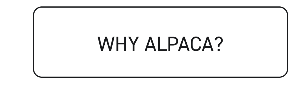 Why Alpaca?