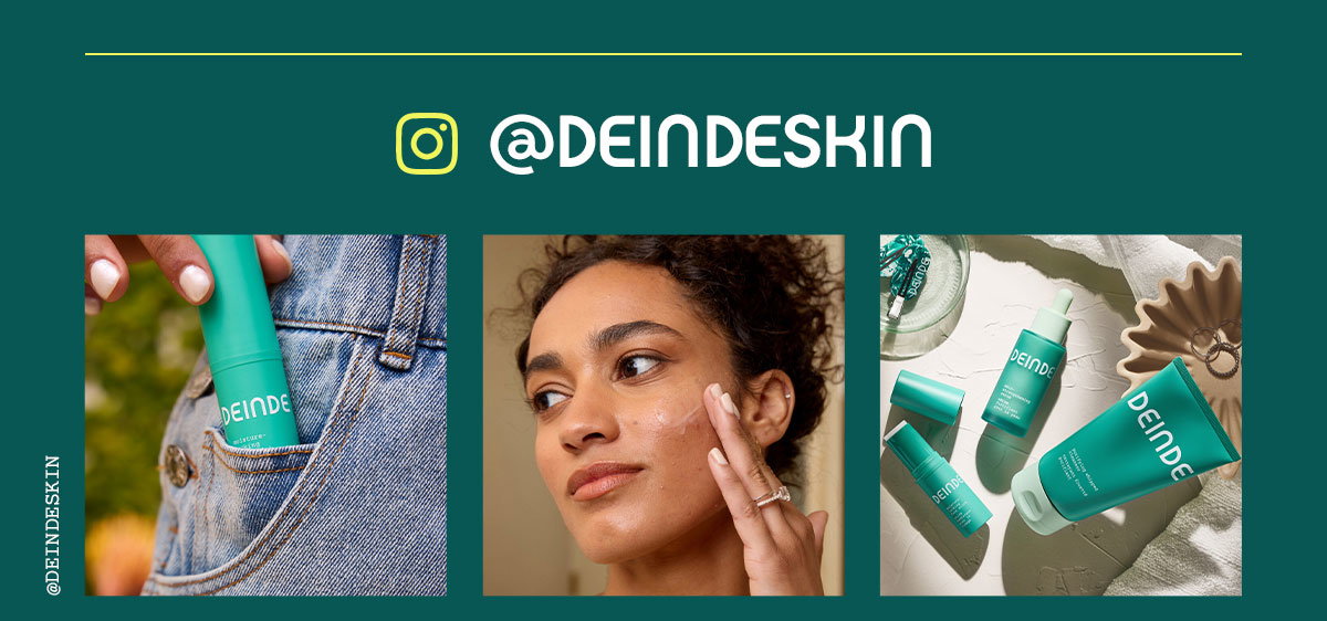 Follow us on Instagram @DEINDESkin