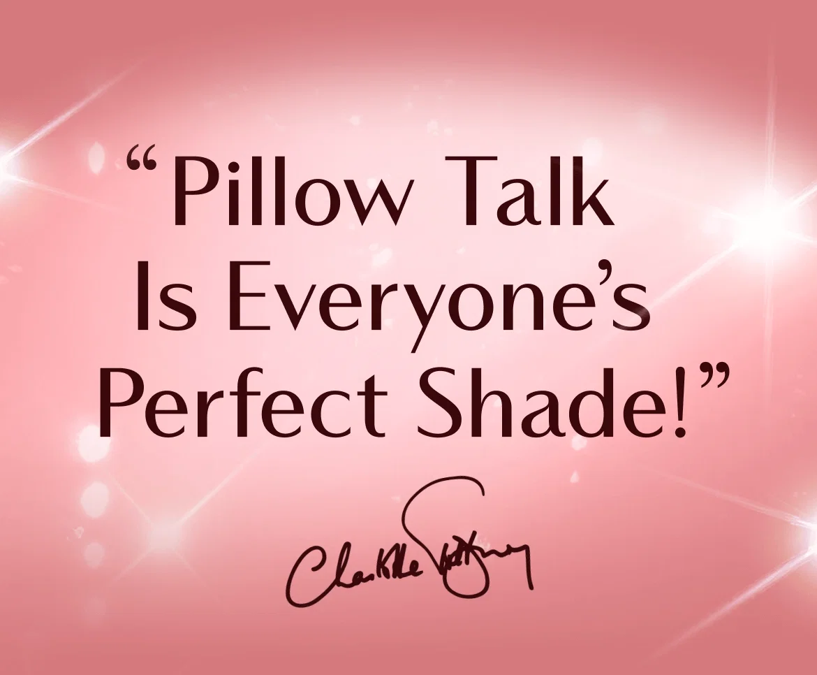 “Pillow Talk is everyone’s perfect shade!”