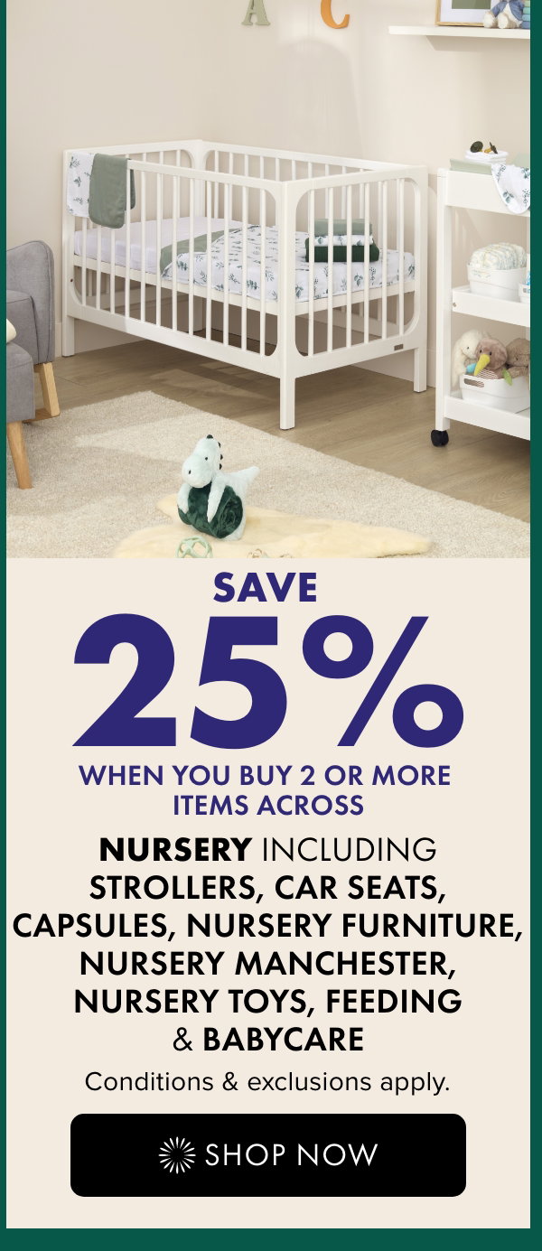 Save 25% when you buy 2 or more items across Nursery