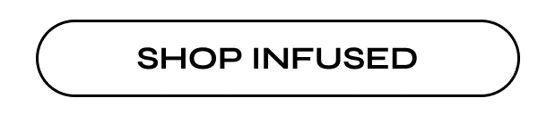 SHOP INFUSED