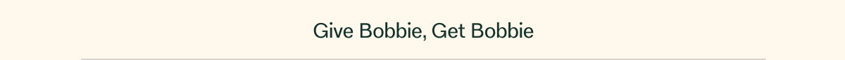 Give Bobbie, Get Bobbie