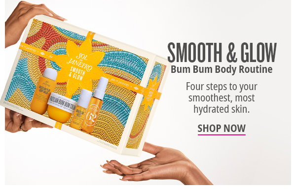 Smooth & Glow Bum Bum Body Routine - SHOP NOW