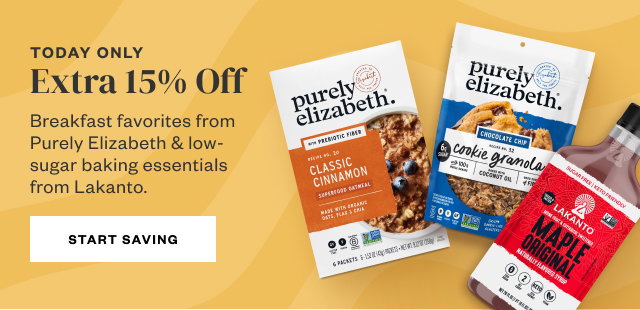 Today Only: Extra 15% Off breakfast favorites from Purely Elizabeth + low-sugar baking essentials from Lakanto. Start Saving.