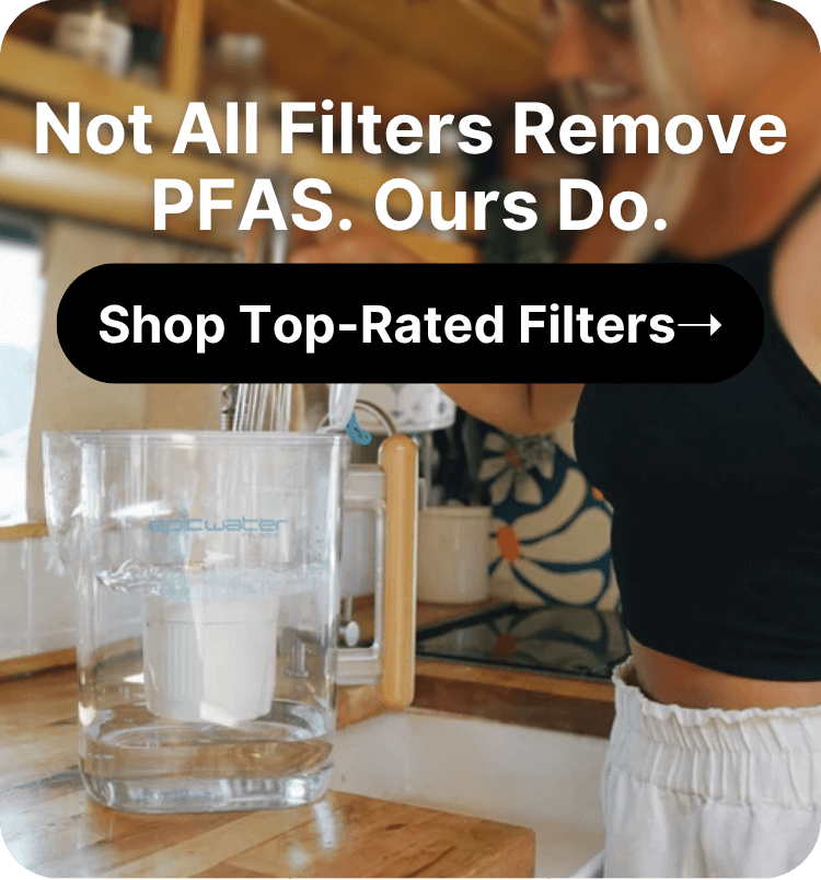 Not All Filters Remove PFAS. Ours Do. ***Shop Top-Rated Filters***