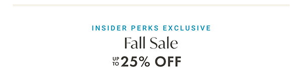 Insider Perks Exclusive: Fall Sale up to 25% off