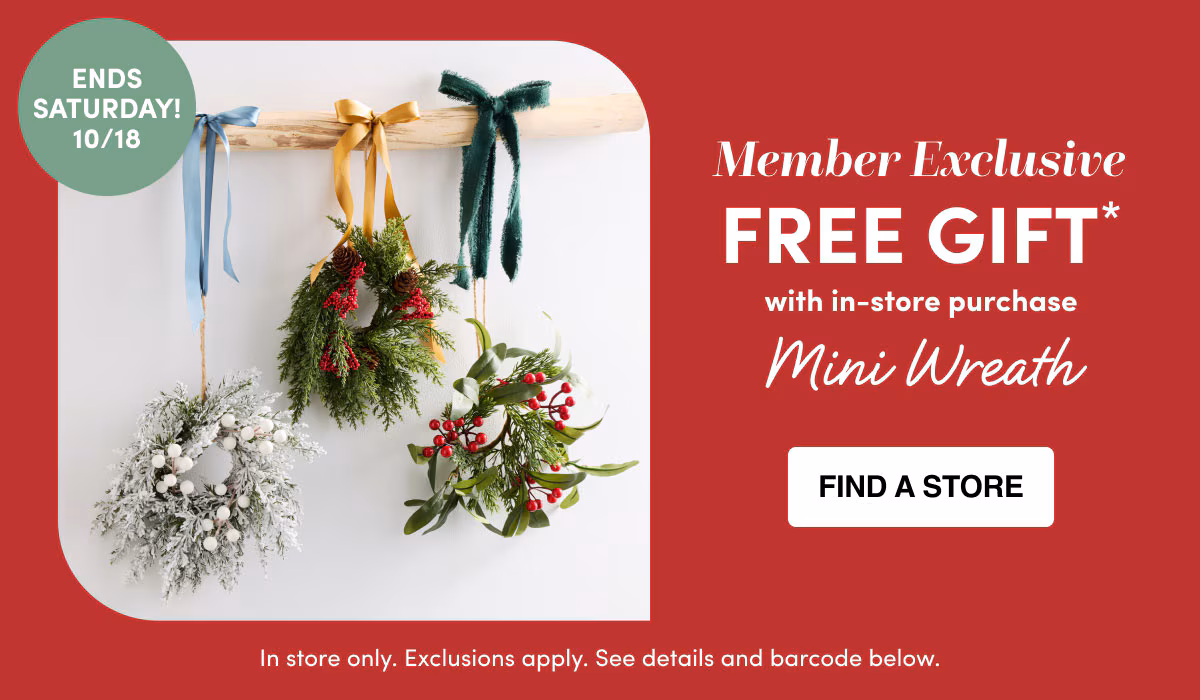 Member Exclusive FREE GIFT* FIND A STORE