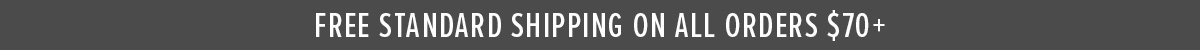 Get FREE shipping with any order of $70+