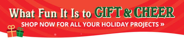 What Fun It Is to Gift & Cheer - Shop Now for All Your Holiday Projects