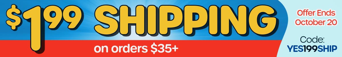 $1.99 Shipping on orders $35+ - Offer Ends October 20 – Code YES199SHIP