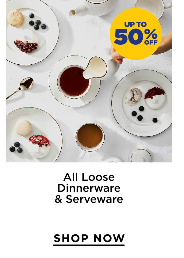Up to 50% Off All Loose Dinnerware & Serveware 