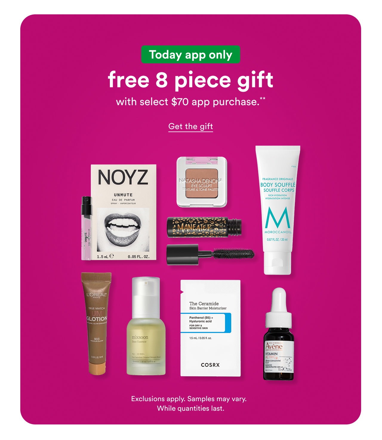 Today app only | Free 8 piece gift with select $70 app purchase. | Get the gift