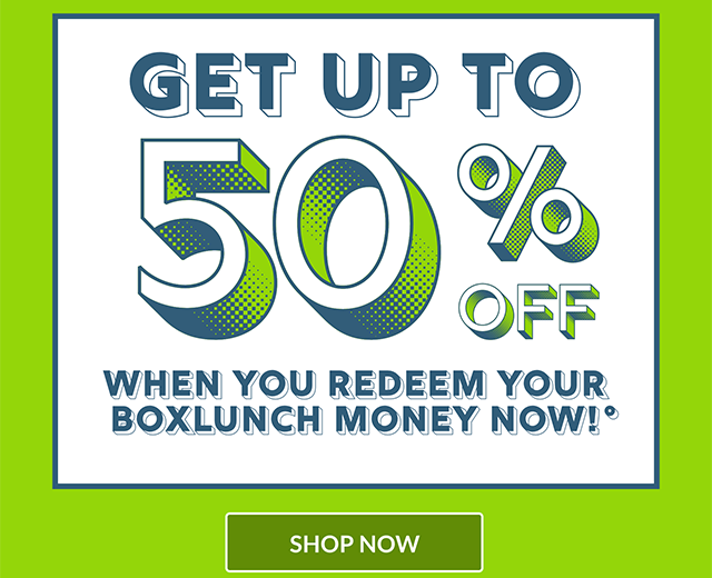 Get up to 50% off when you redeem your BoxLunch Money now. Shop Now