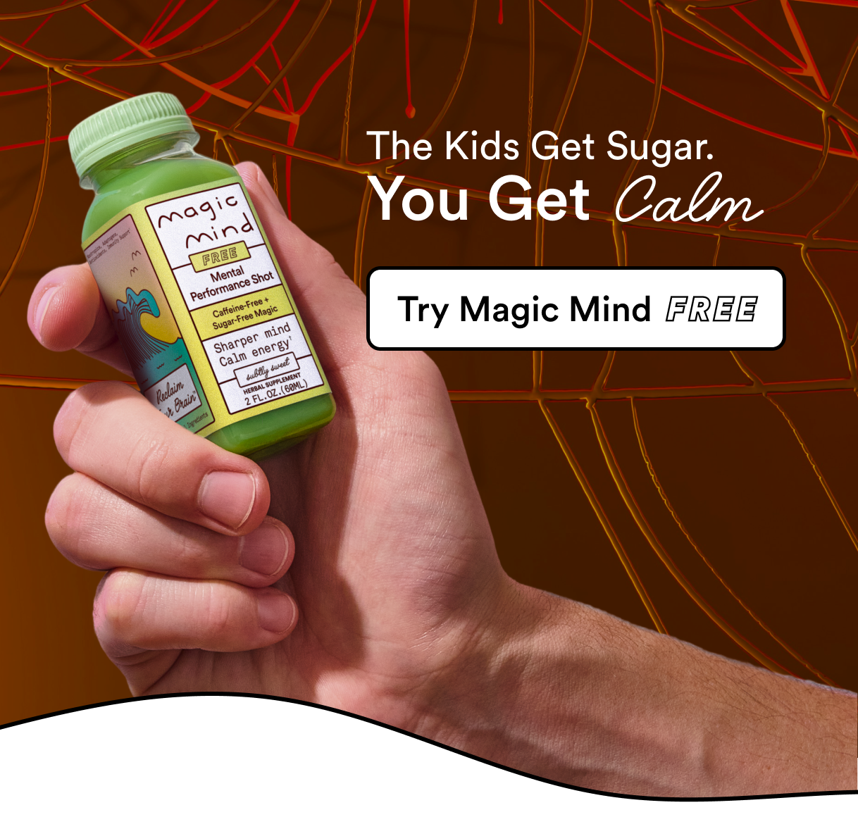 The Kids Get Sugar. You Get Calm. Try Magic Mind FREE.