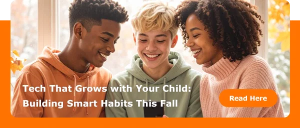 Tech That Grows with Your Child: Building Smart Habits This Fall. Read Here