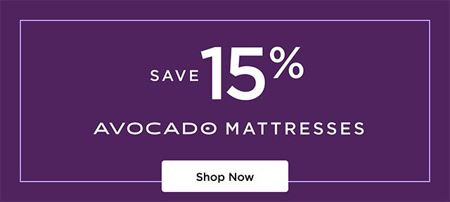 Save 15% - Avocado
Mattresses - Shop Now