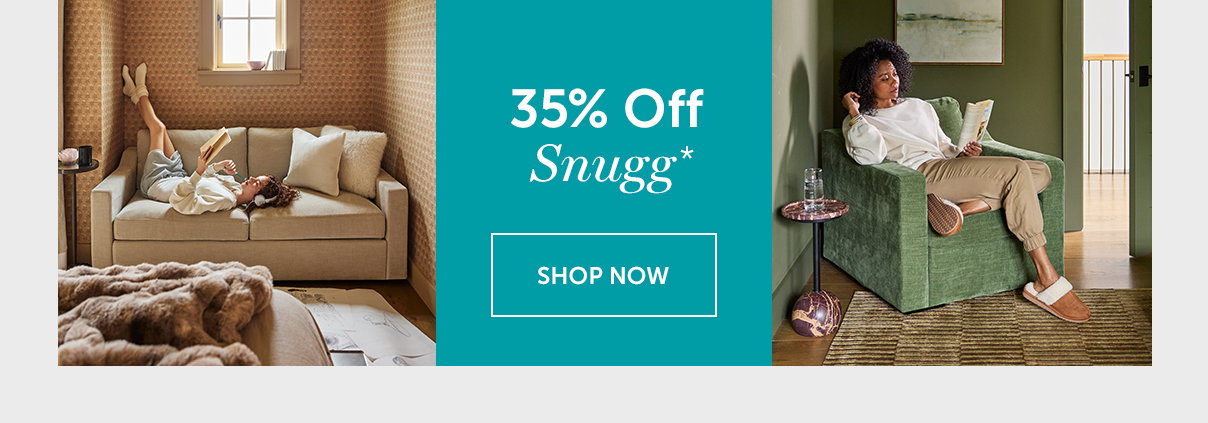 35% Off Snugg | SHOP NOW >>