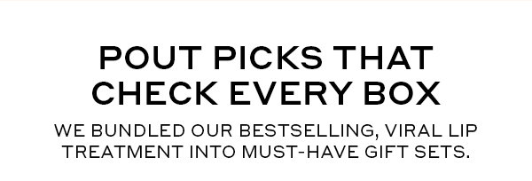 POUT PICKS THAT CHECK EVERY BOX
