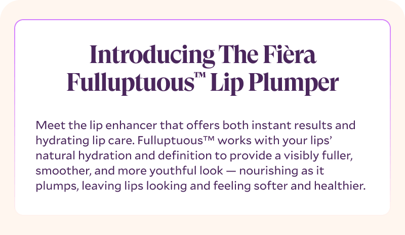 Introducing The Fièra Fulluptuous™ Lip Plumper