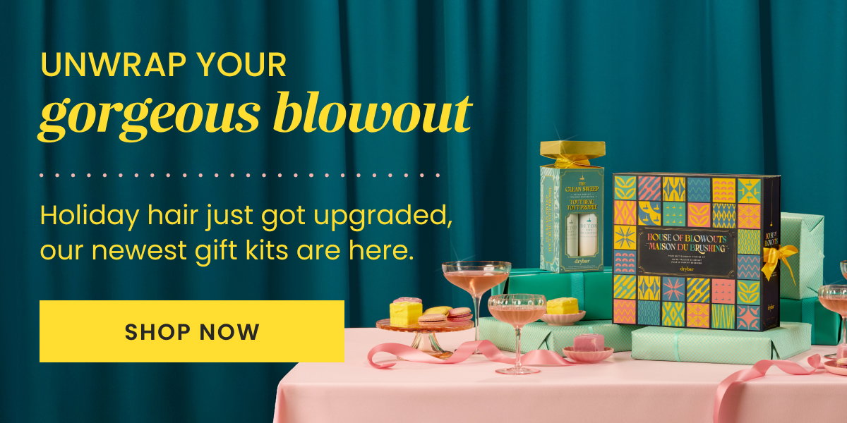 UNWRAP YOUR GORGEOUS BLOWOUTS