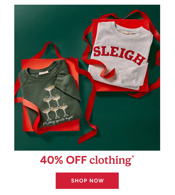 40% off clothing* Shop now