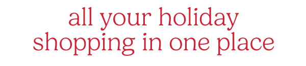All your holiday shopping in one place